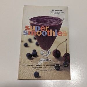 Super Smoothies: 50 Recipes for Health and Energy (2000, Paperback)